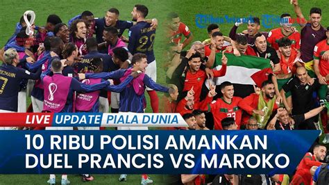 Duel Prancis Vs Maroko Diprediksi Bakal Panas Ribu Polisi