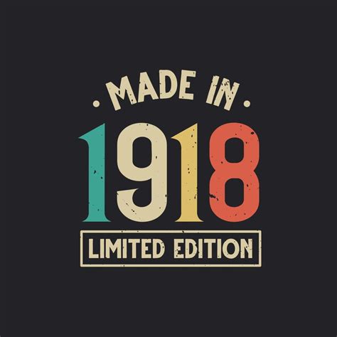 Vintage 1918 Birthday Made In 1918 Limited Edition 11151880 Vector Art At Vecteezy