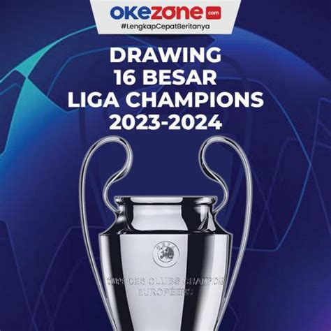 Hasil Drawing Besar Liga Champions Foto Okezone Infografis