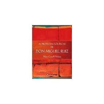 As Profecias Toltecas De Don Miguel Ruiz Brochado MARY CARROLL