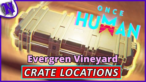 Evergreen Vineyard Mystical Weapon And Gear Crate Locations Once Human