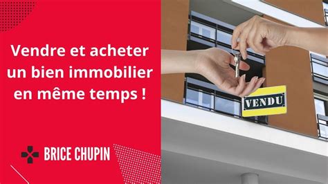 Vendre Et Acheter Un Bien Immobilier Dans Le M Me Temps Youtube