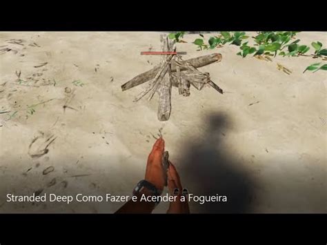 Stranded Deep Como Fazer E Acender A Fogueira Youtube