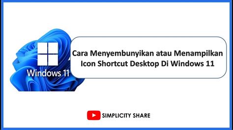 Cara Menyembunyikan Dan Menampilkan Icon Shortcut Desktop Windwos 11