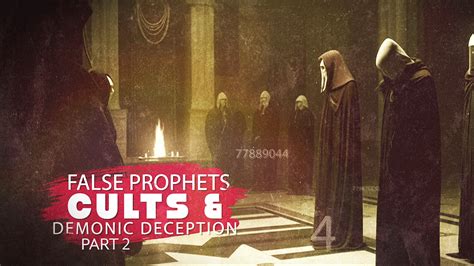 False Prophets Cults And Demonic Deceptions Part 2 Christ In Prophecy