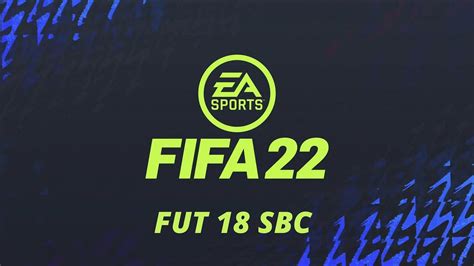 FIFA 22 Ultimate Team How To Complete The FUT 18 SBC In FUT 22