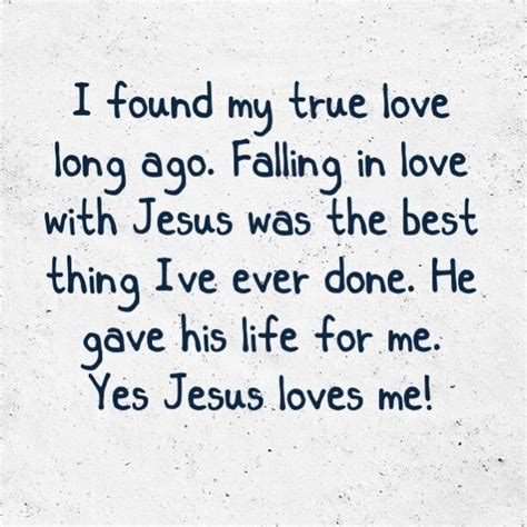 I Found My True Love Long Ago Falling In Love With Jesus Was The Best Thing Ive Ever Done He