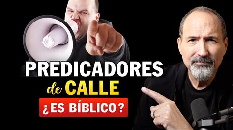 Predicadores De Calle Es B Blico Todo Sobre El Evangelismo En La