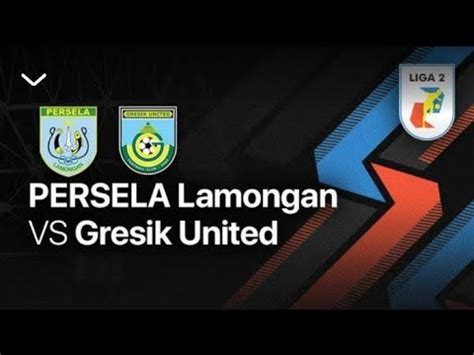 Persela Lamongan Vs Gresik United Liga 2 Indonesia YouTube