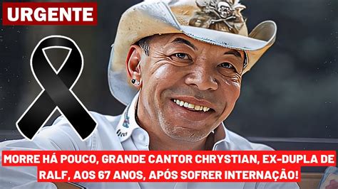 Morre H Pouco Grande Cantor Chrystian Ex Dupla De Ralf Aos