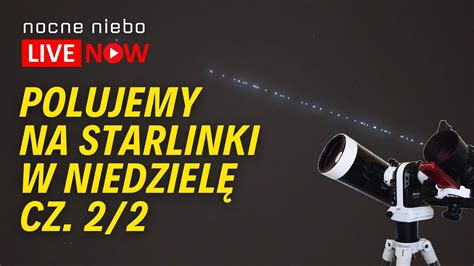 Polujemy na Starlinki i ISS w niedzielę Nocne Niebo live cz 2 2