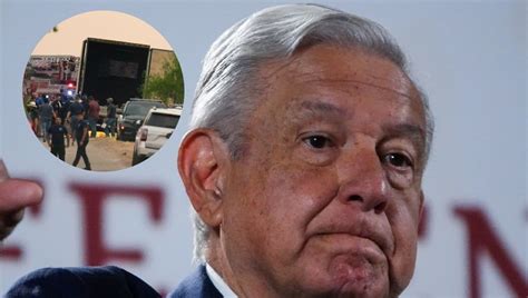 “tremenda Desgracia” Amlo Lamenta Muerte De Migrantes En Tráiler En