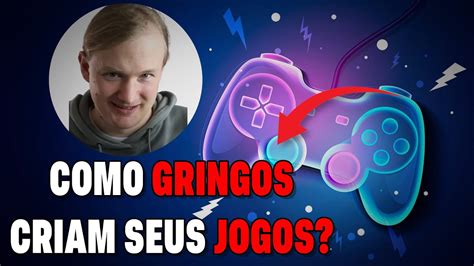 Como Gringos Criam Seus Jogos YouTube