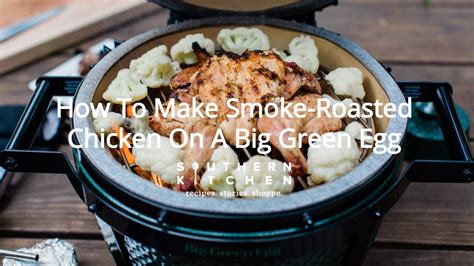 How To Cook Smoke Roasted Chicken On A Big Green Egg Youtube