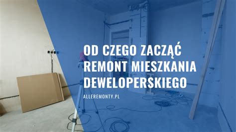 Od czego zacząć remont mieszkania deweloperskiego Alleremonty pl