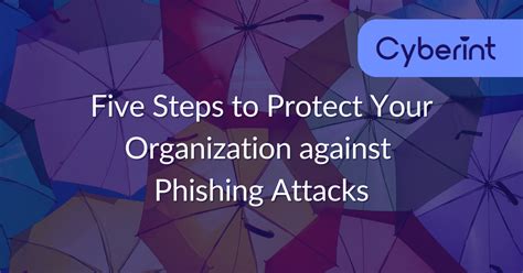 Five Steps To Protect Your Organization Against Phishing Attacks