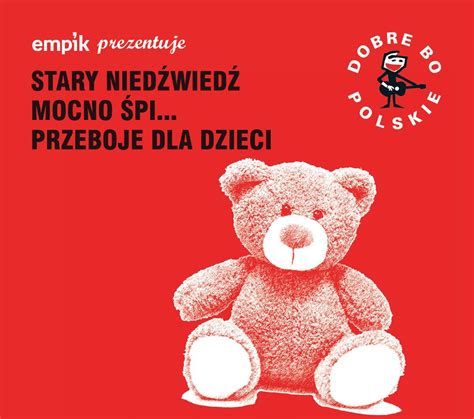 Stary Nied Wied Mocno Pi Przeboje Dla Dzieci Sklepy