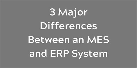 3 Major Differences Between An MES And ERP System Pyramid Solutions