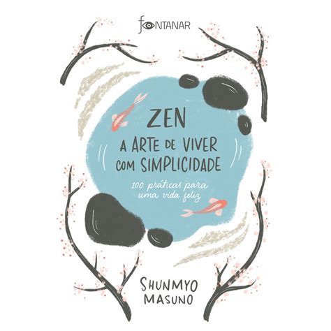 Livro Zen A Arte De Viver Simplicidade Pr Ticas Para Uma