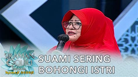 Sering Di Bohongi Sama Suami Siraman Qolbu Mamah Dedeh Youtube