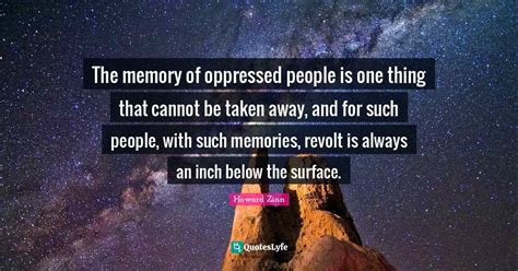 The Memory Of Oppressed People Is One Thing That Cannot Be Taken Away