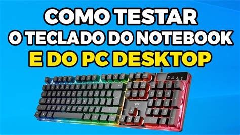 COMO TESTAR O SEU TECLADO DO NOTEBOOK E DO PC YouTube