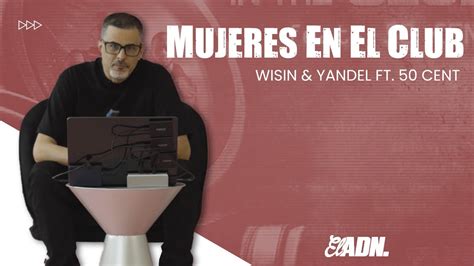 Adn Mujeres En El Club Wisin Y Yandel Cent Youtube