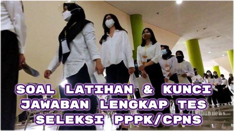 Soal Latihan Kunci Jawaban Lengkap Pppk Cpns Terbaru Materi