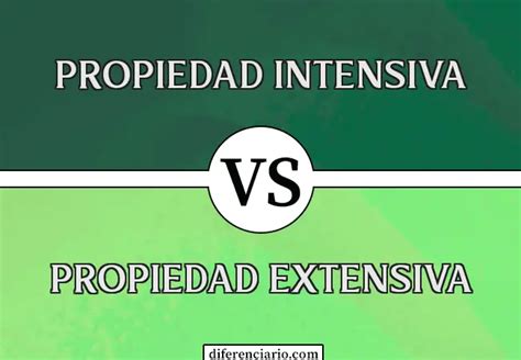 Diferencia Entre Propiedad Intensiva Y Propiedad Extensiva