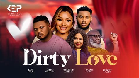 DIRTY LOVE Ekene Umenwa Somadina Adinma Ken Erics Oge Collins