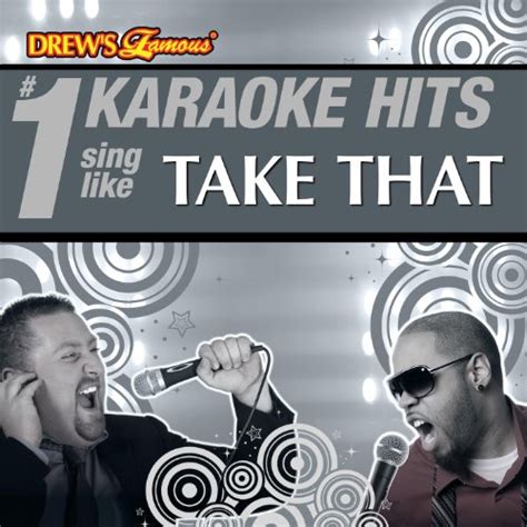 Amazon Musicでthe Karaoke Crewのdrews Famous 1 Karaoke Hits Sing Like Take Thatを再生する