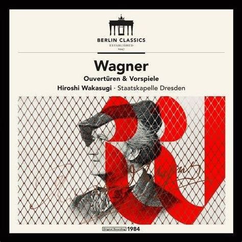 Wagner Dresden Wakasugi Richard Wagner Overtures Preludes