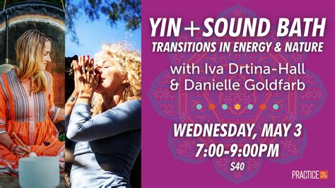 Yin Sound Bath With Iva Drtina Hall And Danielle Goldfarb Practice