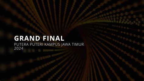 GRAND FINAL PUTERA PUTERI KAMPUS JAWA TIMUR 2024 YouTube