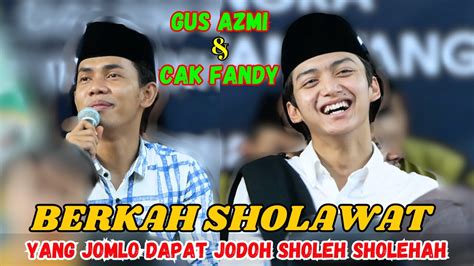 Jam Sholawat Merdu Bareng Gus Azmi Dan Cak Fandy Berkah Sholawat Yg