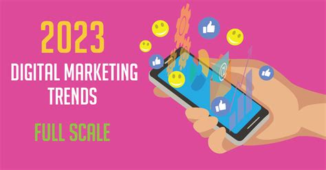 2023’s Hottest Digital Marketing Trends To Explore And Implement Full Scale