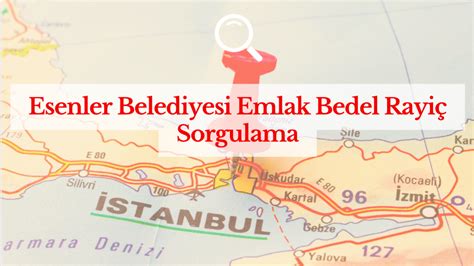 Esenler Belediyesi Emlak Bedel Rayi Sorgulama Emlak Vergisi Deme