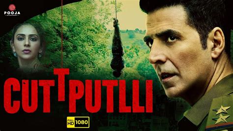 Cuttputlli Full Movie 2022 Akshay Kumar Rakul Preet Singh Sargun