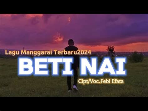 Lagu Manggarai Terbaru2024 BETI NAI Cipt Voc Febi Efata YouTube