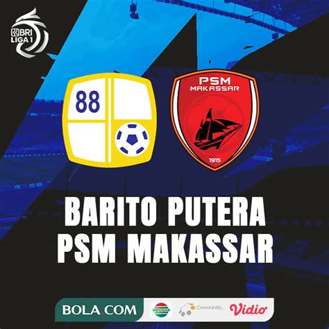 Link Live Streaming Bri Liga Barito Putera Vs Psm Indonesia Bola