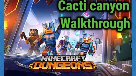 Minecraft Dungeons Gameplay Walkthrough Cacti Canyon The Ultimate Video Edition Youtube