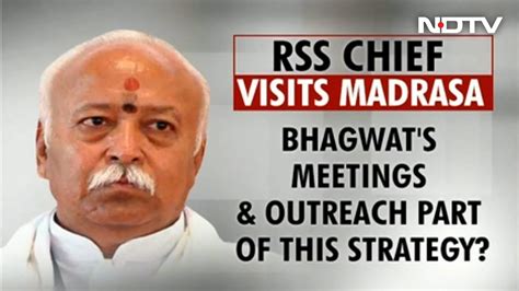 Rss Chief Visits Mosque Madrasa Top Cleric Calls Him Rashtra Pita