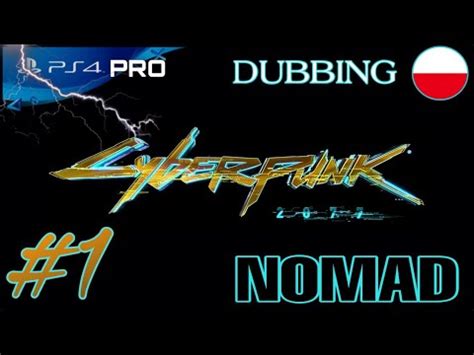 Zagrajmy W CYBERPUNK 2077 PL 1 Nomad PS4 PRO DUBBING YouTube