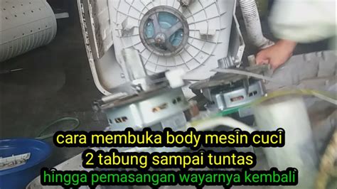 Cara Membuka Body Mesin Cuci Tabung Youtube