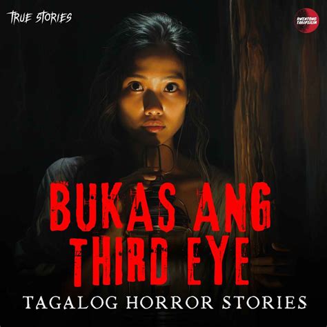 Bukas Ang Third Eye Horror Stories Tagalog Horror Stories True