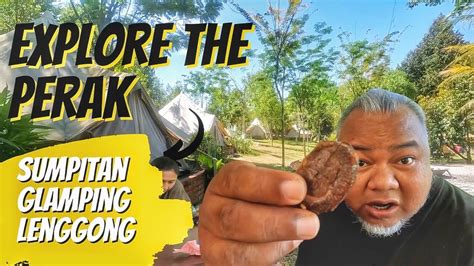 Sumpitan Glamping Lenggong Perak Cuti Cuti Malaysia The Best