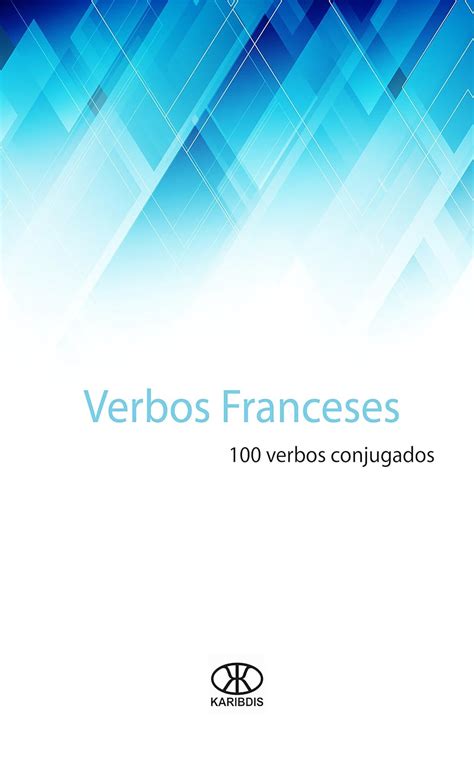 Verbos franceses 100 verbos conjugados Colección 100 verbos nº 1