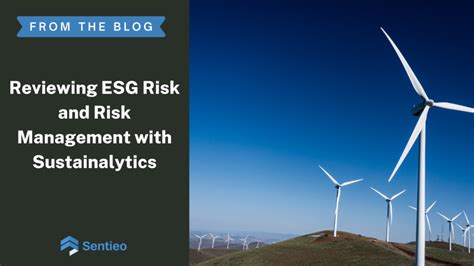 Reviewing ESG Risk And Risk Management With Sustainalytics Sentieo