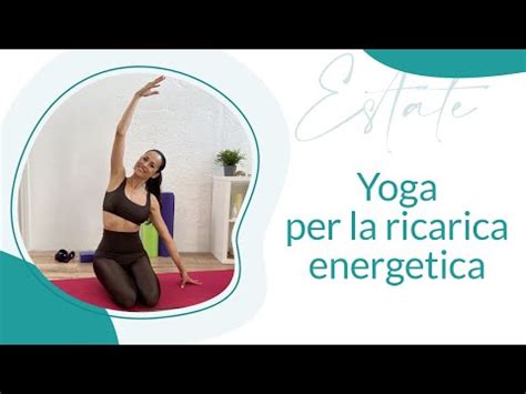 Sequenza Yoga Per La Ricarica Energetica Michela Coppa YouTube