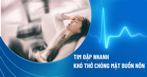 Tim đập Nhanh Khó Thở Chóng Mặt Buồn Nôn Nguyên Nhân Và Phòng Ngừa